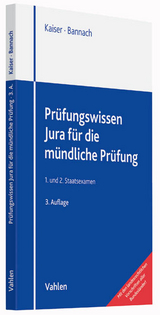 Pr&uuml;fungswissen Jura f&uuml;r die m&uuml;ndliche Pr&uuml;fung - Torsten Kaiser, Thomas Bannach