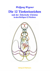 Die 12 Tierkreiszeichen und der &Auml;therische Christus in den Heiligen 12 N&auml;chten - Wolfgang Wegener
