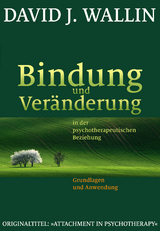 Bindung und Veränderung in der psychotherapeutischen Beziehung - David J. Wallin