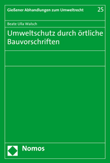 Umweltschutz durch &ouml;rtliche Bauvorschriften - Beate Ulla Walsch