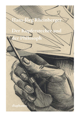 Der Kupferstecher und der Philosoph - Hans-Jörg Rheinberger