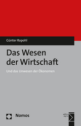 Das Wesen der Wirtschaft - G&uuml;nter Ropohl
