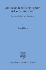 Vergleichende Verfassungstheorie und Verfassungspraxis. - Peter Häberle