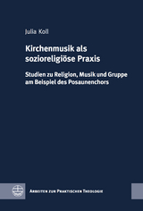Kirchenmusik als sozioreligi&ouml;se Praxis - Julia Koll