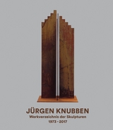J&uuml;rgen Knubben &ndash; Werkverzeichnis der Skulpturen 1973-2017 - J&uuml;rgen Knubben