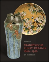 Franz&ouml;sische Kunst-Keramik 1860&ndash;1920 - Horst Makus