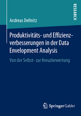 Produktivit&auml;ts- und Effizienzverbesserungen in der Data Envelopment Analysis - Andreas Dellnitz
