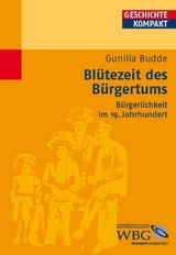 Bl&uuml;tezeit des B&uuml;rgertums - Gunilla Budde