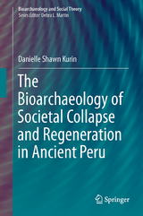The Bioarchaeology of Societal Collapse and Regeneration in Ancient Peru - Danielle Shawn Kurin