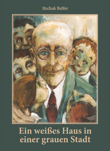 Ein wei&szlig;es Haus in einer grauen Stadt - Itzchak Belfer