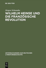 Wilhelm Heinse und die Franz&ouml;sische Revolution - J&uuml;rgen Schramke