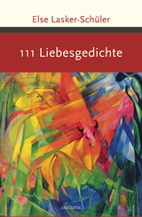 111 Liebesgedichte - Else Lasker-Sch&uuml;ler