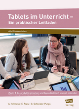 Tablets im Unterricht - Ein praktischer Leitfaden - A. Hofmann, E. Franz, C. Schneider-Pungs