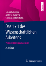Das 1 x 1 des Wissenschaftlichen Arbeitens - Tobias Kollmann, Andreas Kuckertz, Christoph Stöckmann