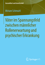V&auml;ter im Spannungsfeld zwischen m&auml;nnlicher Rollenerwartung und psychischer Erkrankung - Miriam Schmuhl