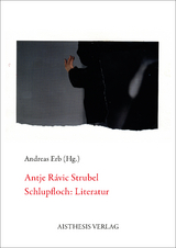 Antje R&aacute;vic Strubel. Schlupfloch: Literatur - Antje R&aacute;vic Strubel