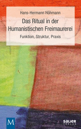 Das Ritual in der Humanistischen Freimaurerei - Hans-Hermann H&ouml;hmann