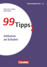 99 Tipps - Praxis-Ratgeber Schule für die Sekundarstufe I und II - Nina Bähnk, Katja Tews-Vogler