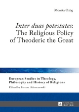 &laquo;Inter duas potestates&raquo;: The Religious Policy of Theoderic the Great - Monika Oż&oacute;g