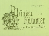 M&uuml;hlen und H&auml;mmer im Landkreis Roth - Georg Hetzelein