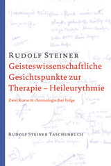Geisteswissenschaftliche Gesichtspunkte zur Therapie. Heileurythmie - Steiner, Rudolf