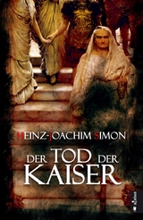 Der Tod der Kaiser. Die geheime Geschichte der Caesaren - Heinz-Joachim Simon