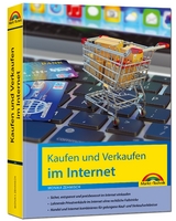 Kaufen und Verkaufen im Internet - alles was Sie &uuml;ber das Kaufen und Verkaufen im Internet wissen m&uuml;ssen - Monika Zehmisch