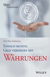 Einfach richtig Geld verdienen mit W&auml;hrungen - Chris-Oliver Schickentanz