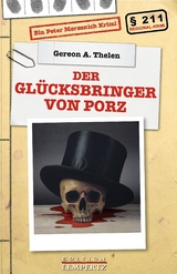 Der Gl&uuml;cksbringer von Porz - Gereon A. Thelen