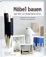 M&ouml;bel bauen aus Holz und Naturmaterialien - Aur&eacute;lie Drouet