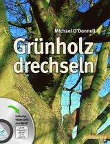 Grünholz drechseln - O' Donnell, Michael