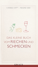 Das kleine Buch vom Riechen und Schmecken - Hanns Hatt, Regine Dee
