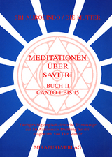 Meditationen &uuml;ber Savitri / Canto 1-15 -  Aurobindo, Mira Alfassa