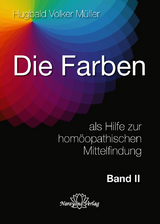 Die Farben als Hilfe zur hom&ouml;opathischen Mittelfindung - Band 2 - Hugbald Volker M&uuml;ller