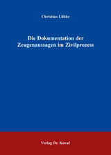 Die Dokumentation der Zeugenaussagen im Zivilprozess - Christian L&uuml;bke