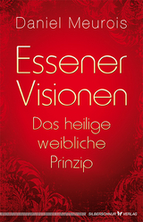 Essener Visionen und das heilige weibliche Prinzip - Daniel Meurois