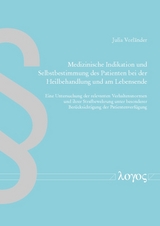 Medizinische Indikation und Selbstbestimmung des Patienten bei der Heilbehandlung und am Lebensende - Julia Vorl&auml;nder