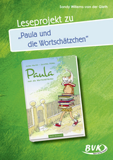 Leseprojekt zu Paula und die Wortsch&auml;tzchen - Sandy Willems-van der Gieth