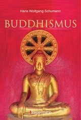 Buddhismus: Eine Einf&uuml;hrung in die Grundlagen buddhistischen Religion: Das Leben und die Lehre Buddha's f&uuml;r Anf&auml;nger erkl&auml;rt. Mit vielen erkl&auml;renden Zeichnungen und Fotos - Hans Wolfgang Schumann