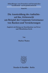 Die Ausstrahlung des Aufsichts- auf das Aktienrecht am Beispiel der Corporate Governance von Banken und Versicherungen. - Marlen Thaten