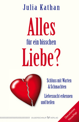 Alles f&uuml;r ein bisschen Liebe? - Julia Kathan