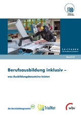Berufsausbildung inklusiv - was Ausbildungsbausteine leisten - 