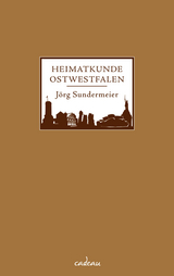 Heimatkunde Ostwestfalen -  J&ouml;rg Sundermeier