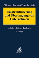 Umstrukturierung und &Uuml;bertragung von Unternehmen - Heinz Josef Willemsen, Klaus-Stefan Hohenstatt, Elmar Schnitker, Ulrike Schweibert, Christoph H. Seibt