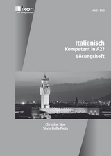 Italienisch Kompetent in A2? Lösungsheft - Christine Noe, Silvia Dalla Pietà