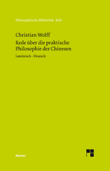 Oratio de sinarum philosophia practica. Rede &uuml;ber die praktische Philosophie der Chinesen - Christian Wolff