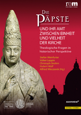 Die P&auml;pste und ihr Amt zwischen Einheit und Vielheit der Kirche - 