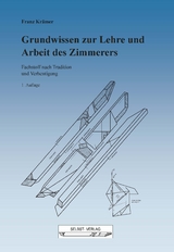 Grundwissen zur Lehre und Arbeit des Zimmerers - Franz Kr&auml;mer