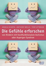 Die Gef&uuml;hle erforschen - Angela Scarpa, Anthony Wells, Tony Attwood