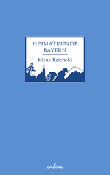 Heimatkunde Bayern -  Klaus Reichold
